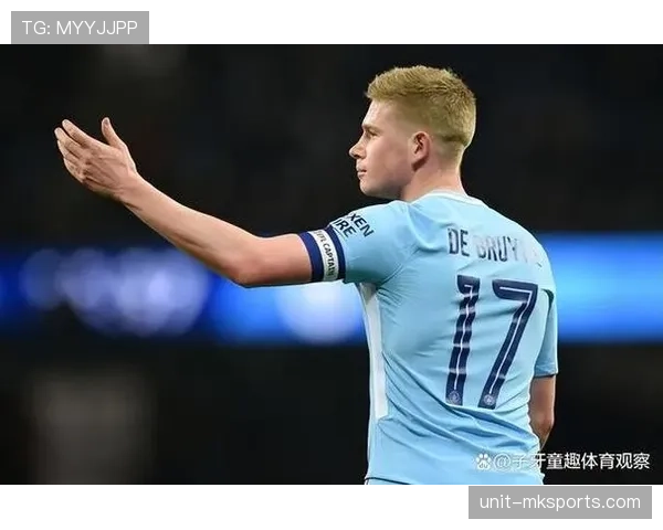 德布劳内本赛季状态回暖，中场核心作用解析