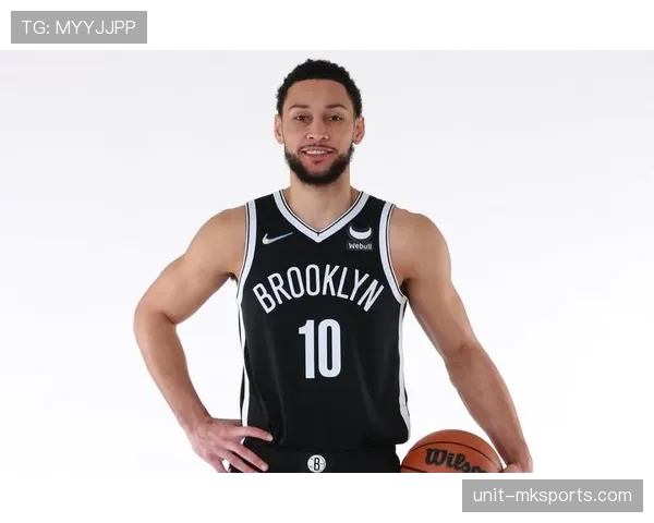 西蒙斯无球效率提升，防守端持续主导篮网攻防转换